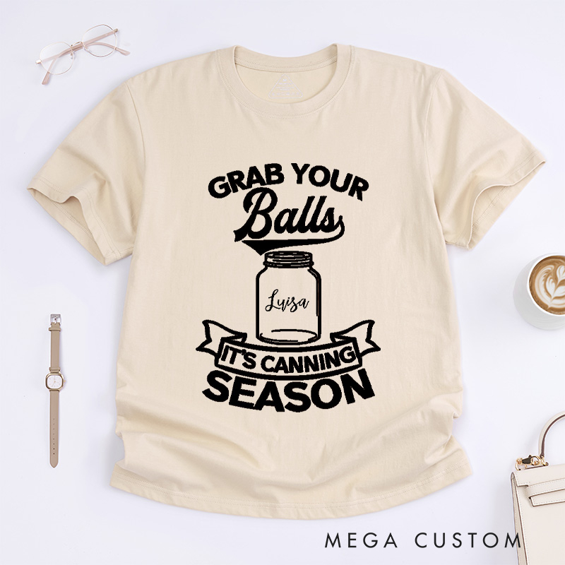 Personalized Grab Your Balls It’s Canning Season Classic T-Shirts Trendy Shirt Funny Pattern Tee Aesthetic Shirt Gift for Her