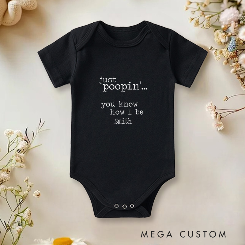 Personalized Just Poopin You Know How I Be Funny and Playful Baby Onesie