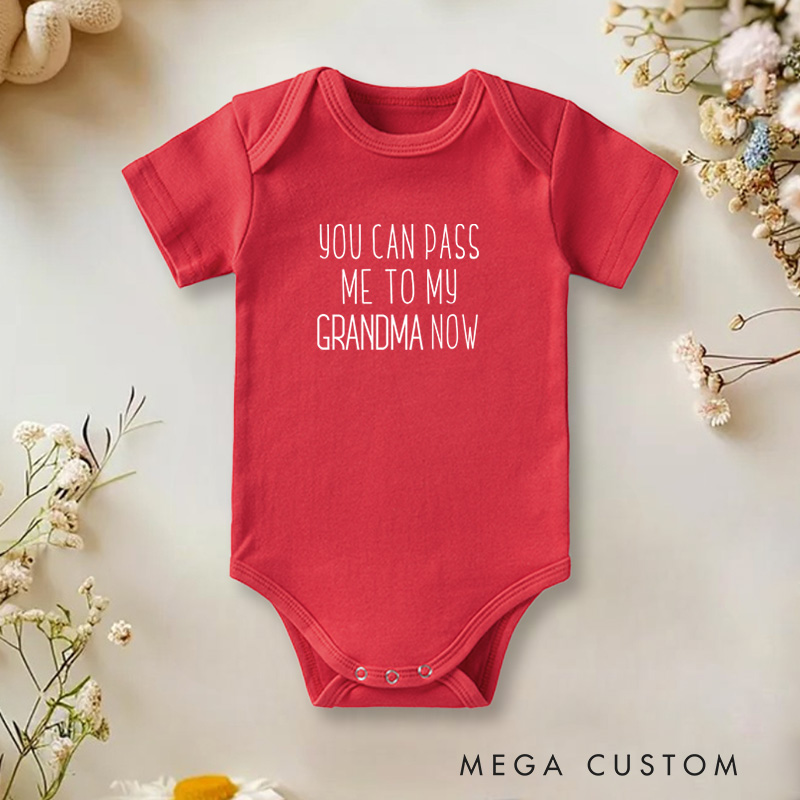Personalized You Can Pass Me to My Now Cute and Funny Design for Baby and Family Moments Baby Onesie