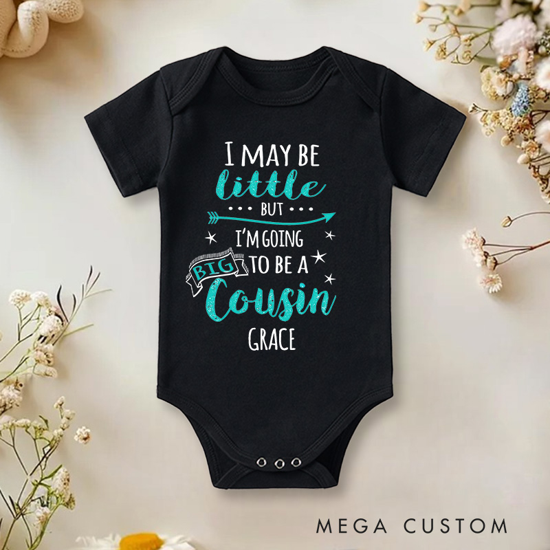 Personalized I May Be Little But I'm Going To Be A Big Cousin Baby Onesie Funny Baby Gift