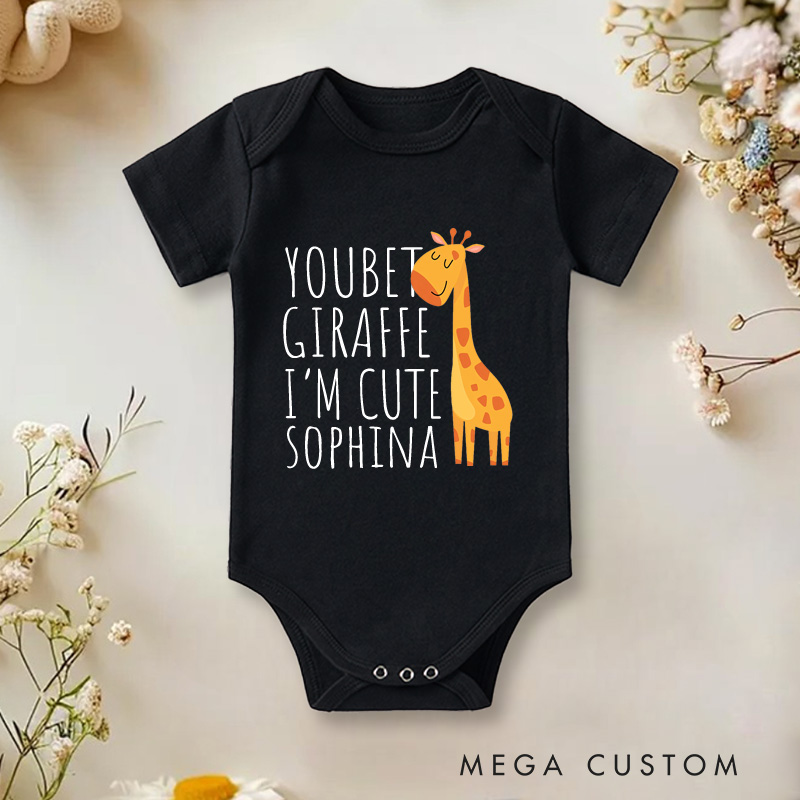 Personalized You Bet Giraffe I'm Cute Baby Onesie Funny Giraffe Gift