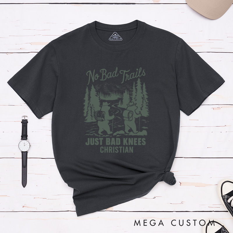 Personalized No Bad Trails Just Bad Knees T-Shirt  Adventure Hiking Shirt Gift for Travel Outdoors Lover