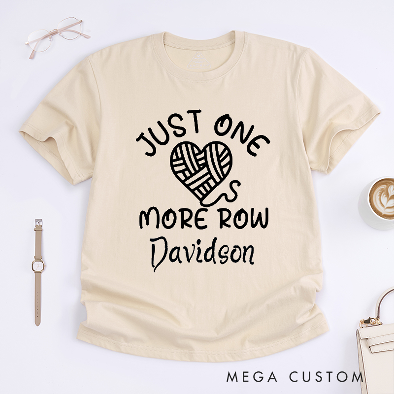 Personalized Just One More Row Classic T-Shirts Gift for Knitting Lover Crochet Shirt Knitting Tee Yarn Lover Gift Knitting Lover Shirt