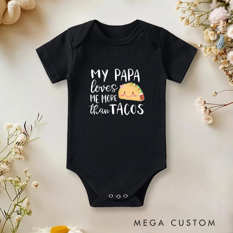 Personalized My Papa Loves Me More Than Tacos Fun and Sweet Family Baby Onesie