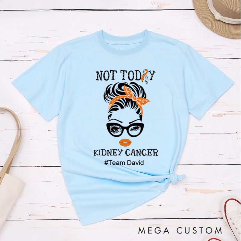 Personalized Not Today Kidney Cancer Wife Mom Fighter Cancer T-Shirt