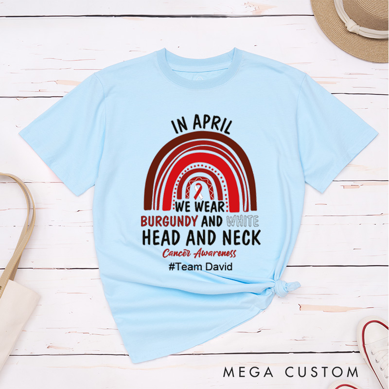 Personalized Head And Neck Cancer In April We Wear Burgundy And White T-Shirt