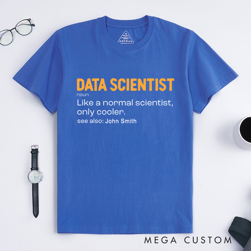 Personalized Data Scientist T-Shirt Science Technology Lover Shirt Gift for Geek Nerd