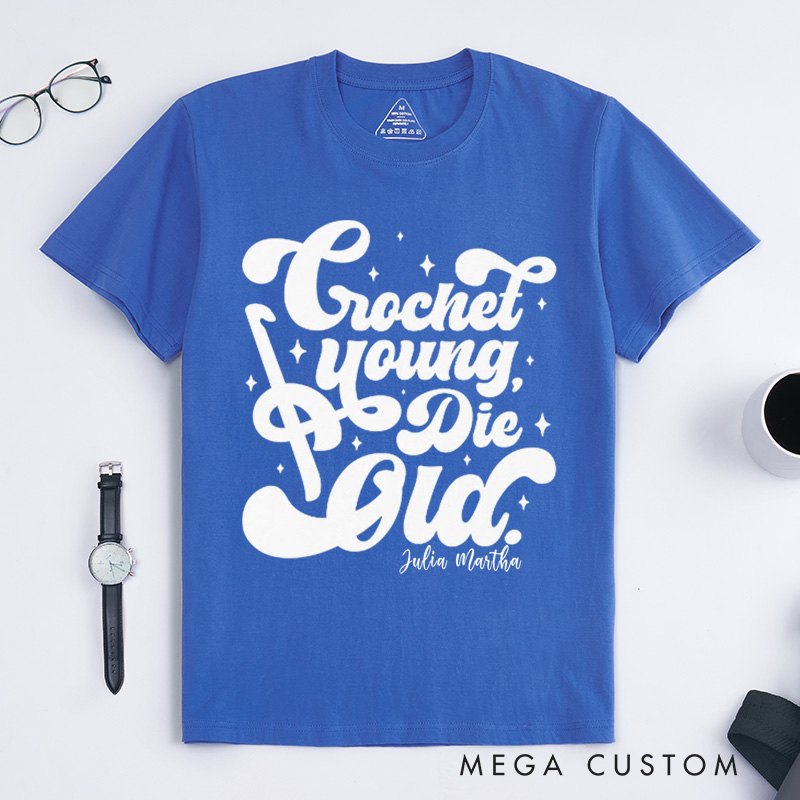 Personalized Crochet Young Die Old Classic T-Shirts Unisex t-shirt
