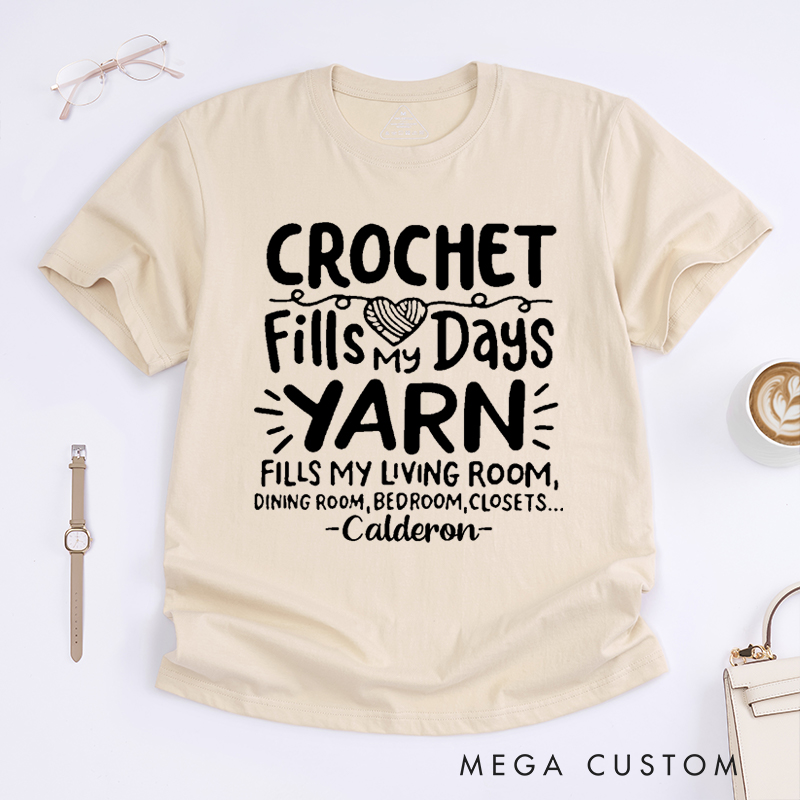 Personalized Crochet Fills My Days Yarn Fills My Living Room Dining Room Bedroom Closets Classic T-Shirts Gift for Knitting Lovers Funny Knitting Shirt Yarn Lover Gift