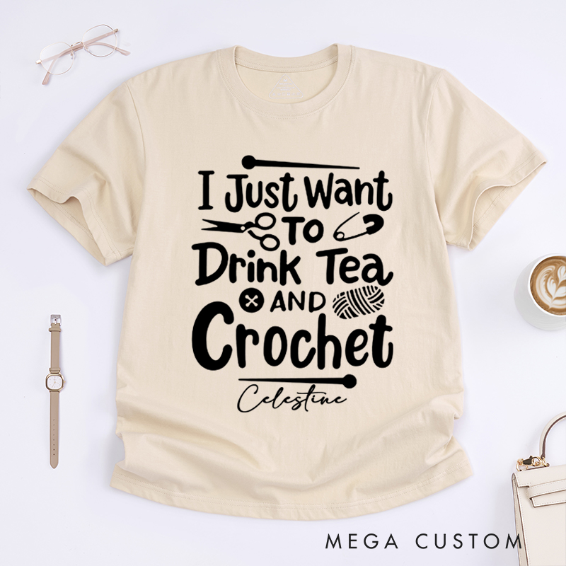 Personalized I Just Want to Drink Tea and Crochet Classic T-Shirts for Knitting Lovers Funny Crochet Shirt Tea Lovers Gift