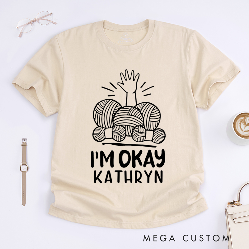 Personalized I'm Okay Classic T-Shirts Gift for Knitting Lovers Funny Knitting Shirt Yarn Lover Gifts