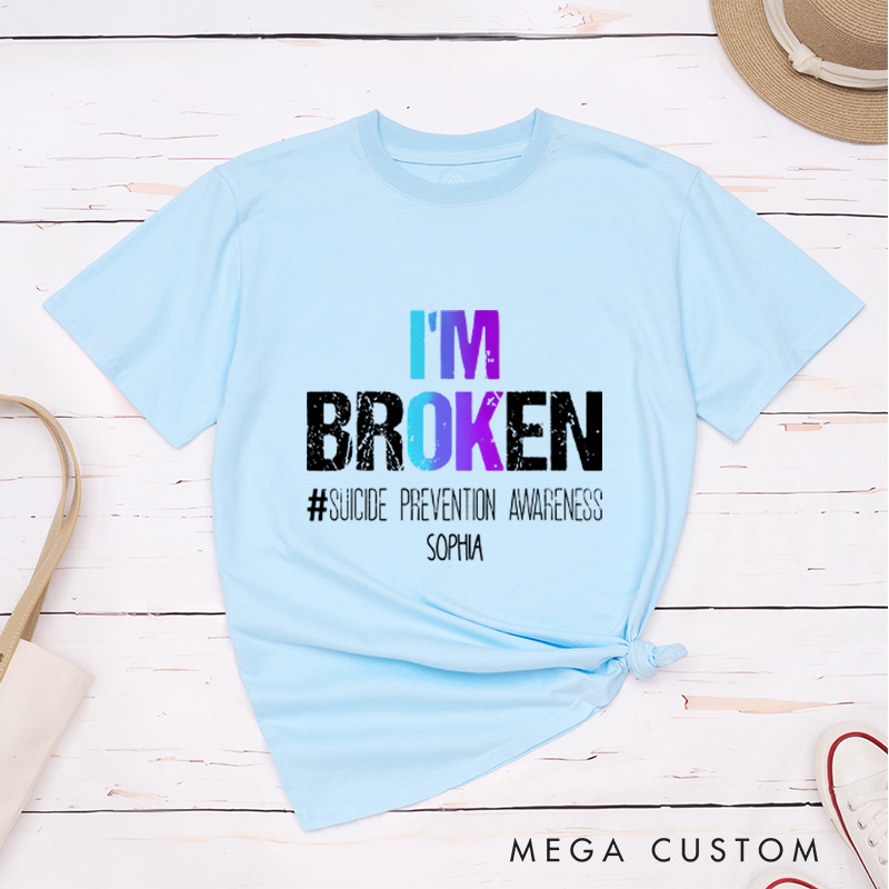 Personalized I'm Broken Suicide Prevention Awareness T-shirt Focus on Mental Health Motivational Gift
