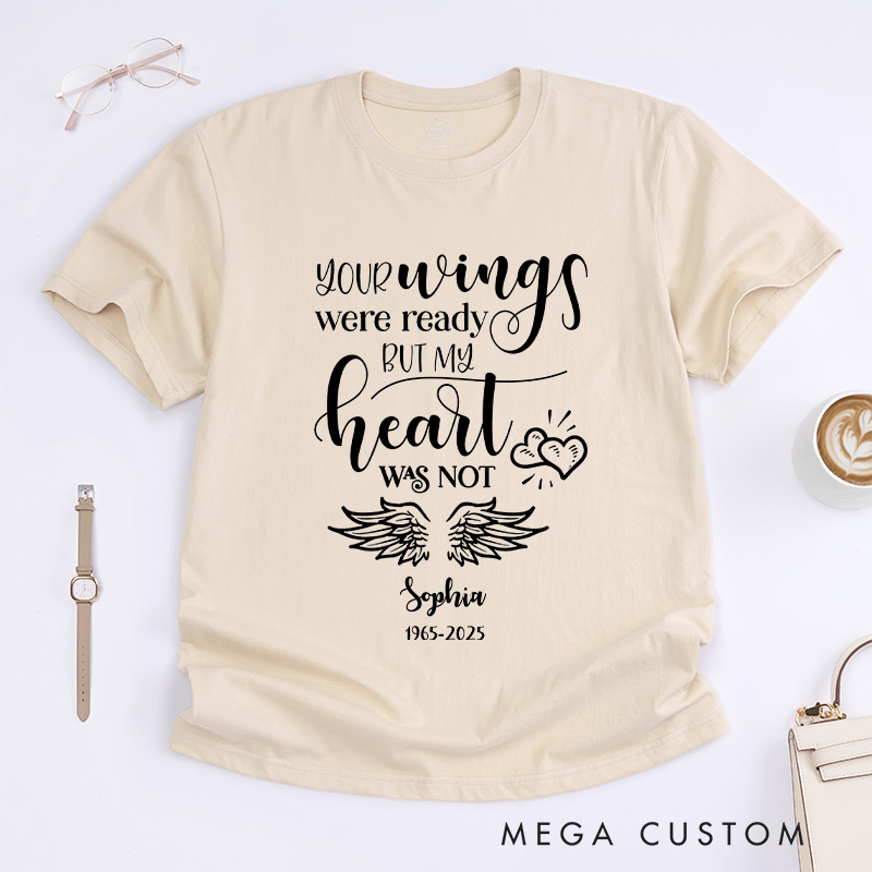 Personalized Sympathy Memorial T-Shirt Custom Name Date Your Wings Were Ready Heartfelt Gift for Loss of Loved One