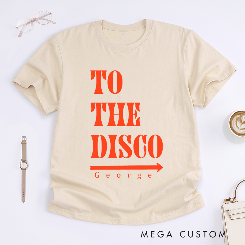 Personalized To The Disco T-Shirt Custom Name Unisex Fun Retro Party Gift Unique Disco Theme Tee for Men and Women Festival Outfit Dance Lover