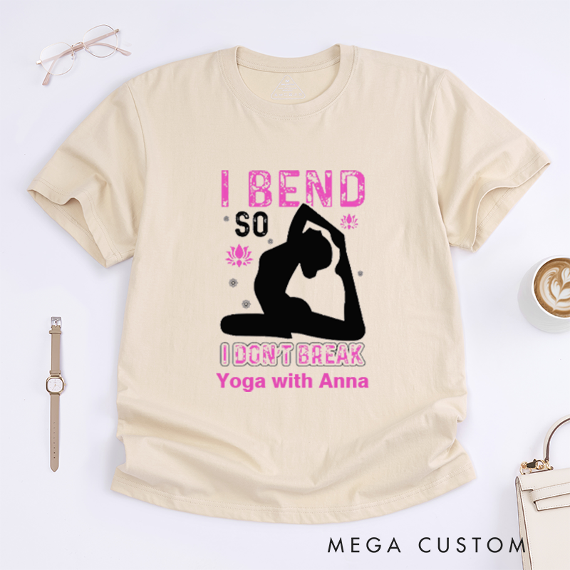 Personalized I Bend So I Dont Break T-Shirt Yoga Poses T-Shirt Yoga Positive T-Shirt Funny Yoga Lover T-Shirt