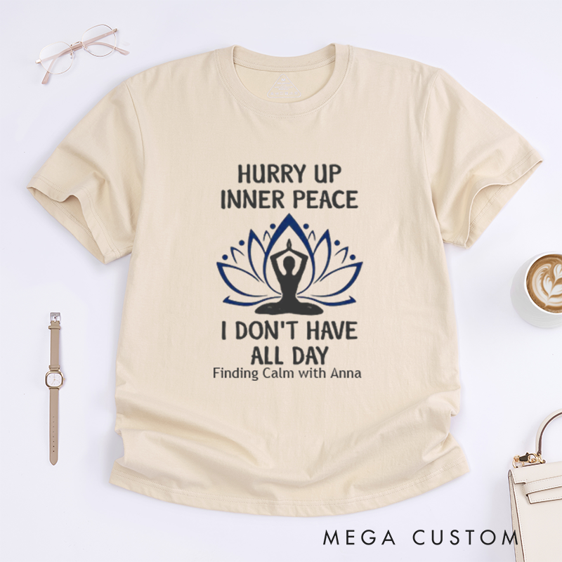 Personalized Hurry Up Inner Peace I Dont Have All Day T-Shirt Lotu Mandala T-Shirt Yoga Lover T-Shirt Meditating  Yoga T-Shirt