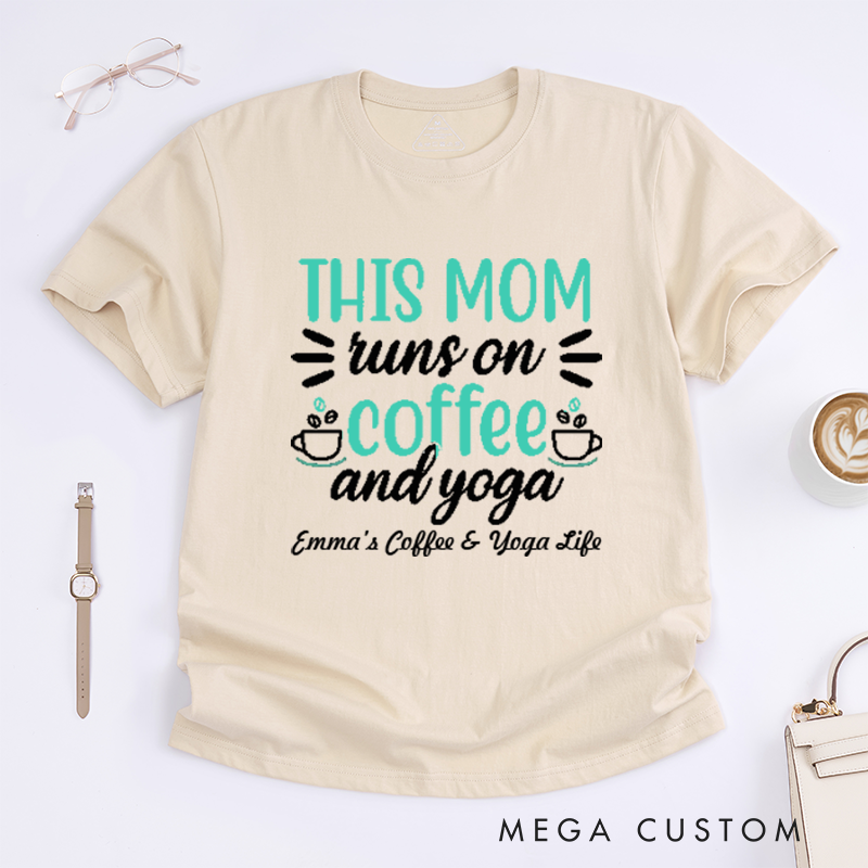 Personalized This Mom Runs On Coffee and Yoga T-Shirt Yoga Lover T-Shirt Coffee Yoga Gift for Women