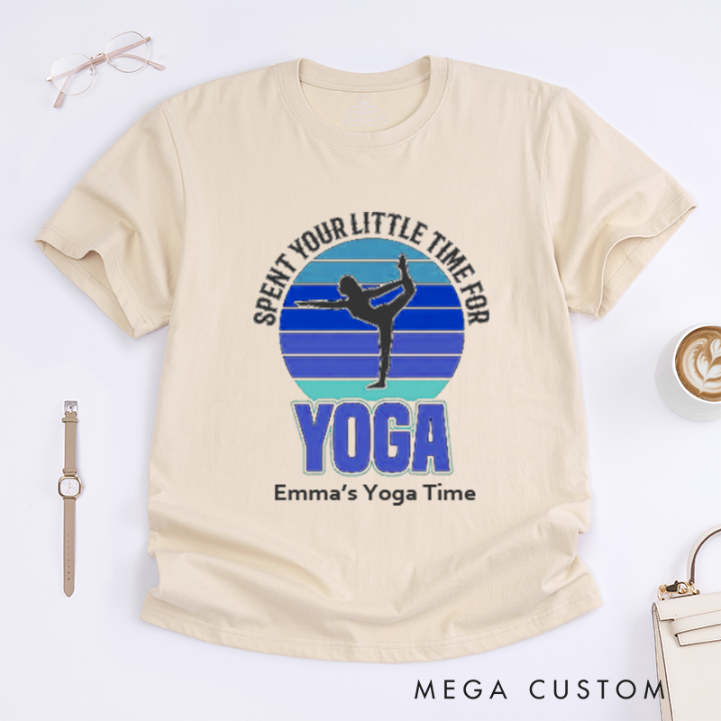 Personalized Spent Your Little Time For Yoga T-Shirt Yoga Lover T-Shirt Yoga Gift for Women Yoga Teacher T-Shirt Yoga Pose T-Shirt