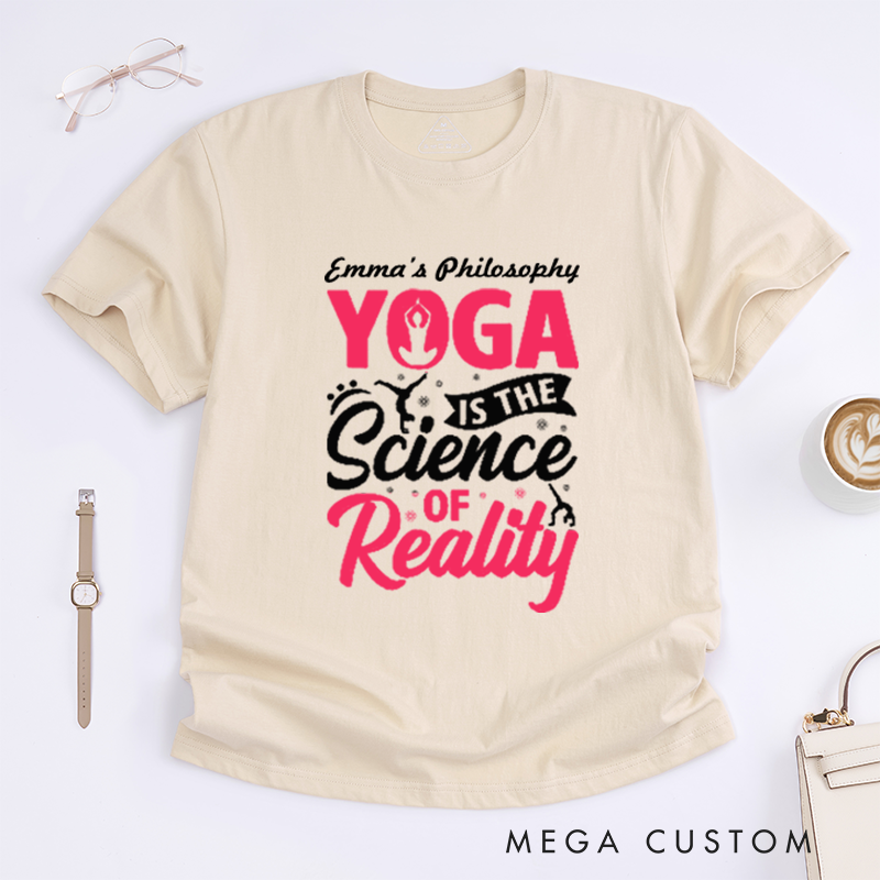Personalized Yoga Is The Science of Reality T-Shirt Yoga Poses T-Shirt Yoga Gift for Women Yoga Teacher T-Shirt