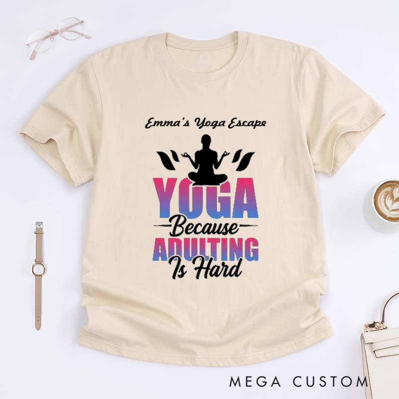 Personalized Yoga Because Adulting Is Hard T-Shirt Funny Yoga Lover T-Shirt Cute Yoga Gift for Women Yoga Teacher T-Shirt