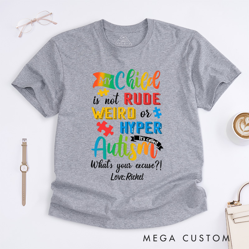 Personalized My Child Is Not Rude Weird Or Hyper It's Called Autism T-Shirt Gift for Autism