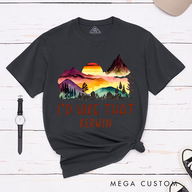 Personalized I'd Hike That T-Shirt Adventure Camping Nature Lover Shirt Gift for Outdoors 