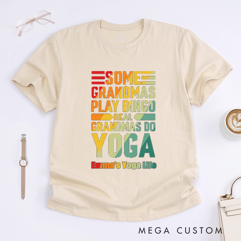 Personalized Some Grandmas Play Bingo Real Grandmas Do Yoga T-Shirt Positive Yoga Lover T-Shirt Excitation Yoga Gift for Women
