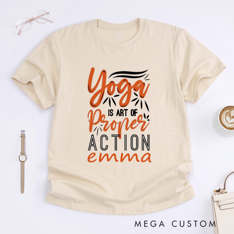 Personalized Yoga is Art of Proper Action T-Shirt Yoga Lover T-Shirt Yoga Gift for Women Yoga Teacher T-Shirt