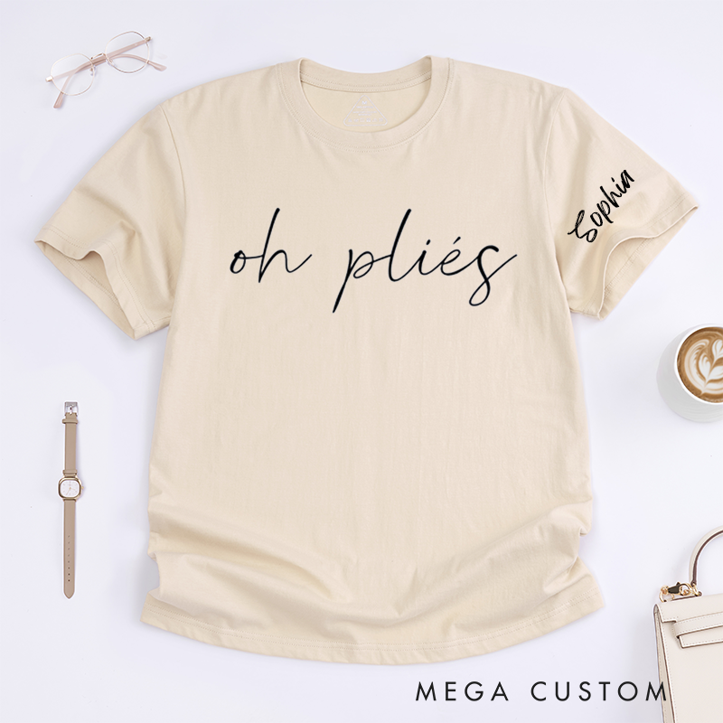 Personalized Oh Pliés Ballet Dance Lover T-Shirts Custom Name Dancewear Gift for Dancer Comfortable Casual Tee for Ballet Enthusiasts