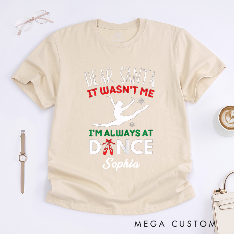 Personalized Dear Santa It Wasnt Me Dance Lover T-Shirts Custom Name Christmas Dancer Gift Ballet Themed Tee for Women Girls Present