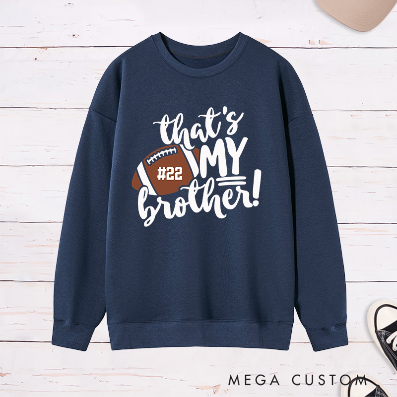 Personalized American Football Sweatshirt for "That's My Brothers" with Custom Number