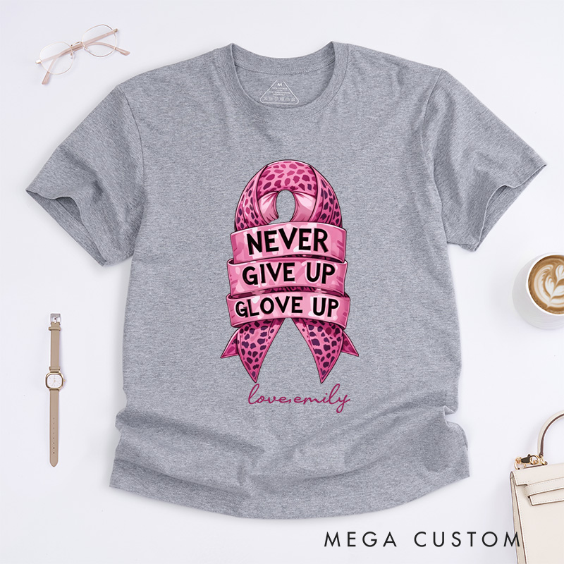 Personalized Never Give Up Glove Up Ribbon T-Shirt Cancer Awareness Gift 