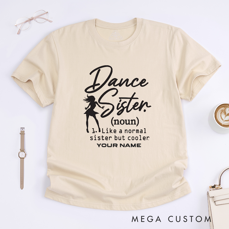 Personalized Dance Sister T-Shirts Custom Name Cool Sister Gift Unique Dance Lover Tee for Women Dance Apparel Best Friend Present
