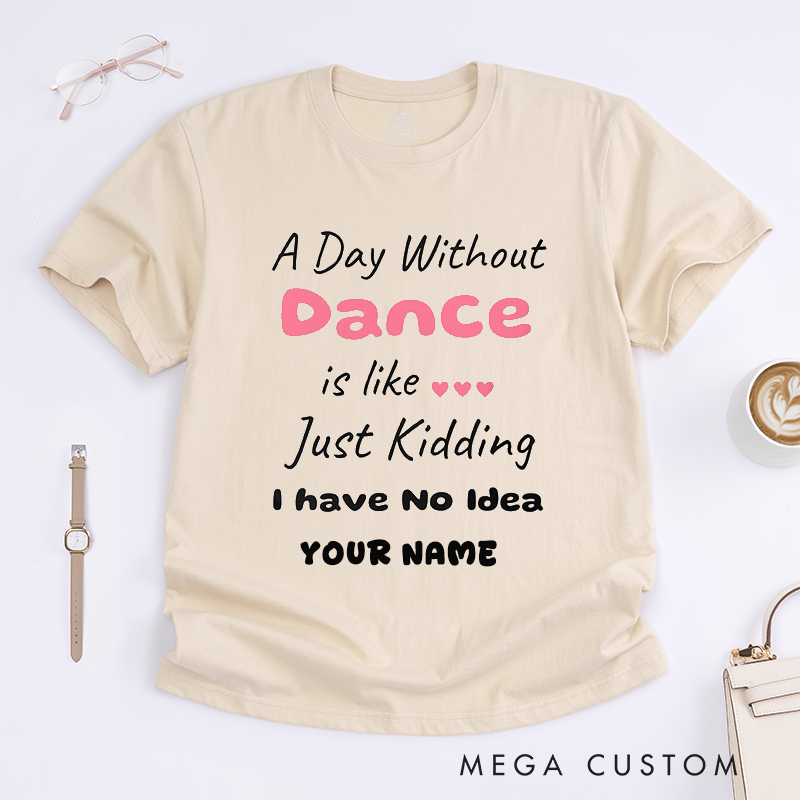 Personalized Dance Lover T-Shirts Custom Name Funny Gift for Women Unique Quote Tee for Dancer Present for Her Creative Dance