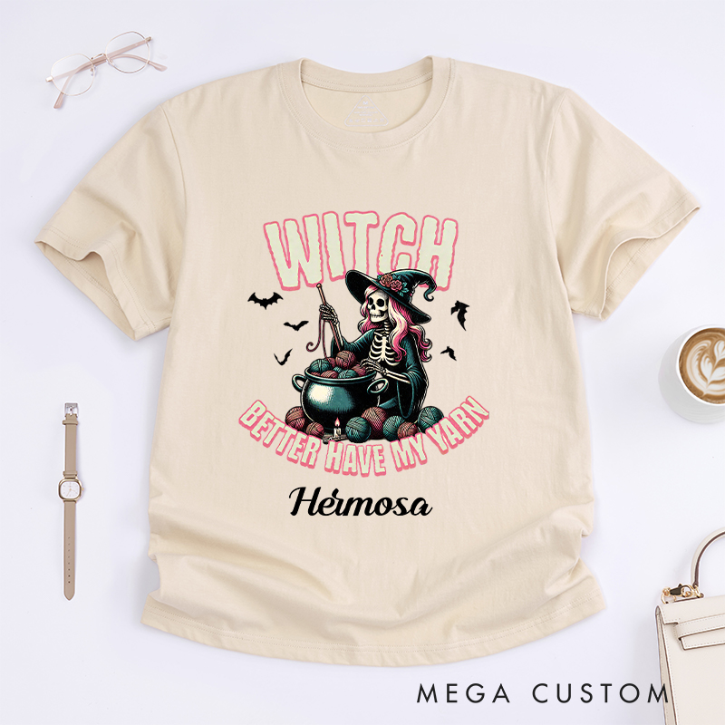 Personalized Witch Better Have My Yarn Classic T-Shirts for Crocheting Lovers Halloween Gift for Knitter