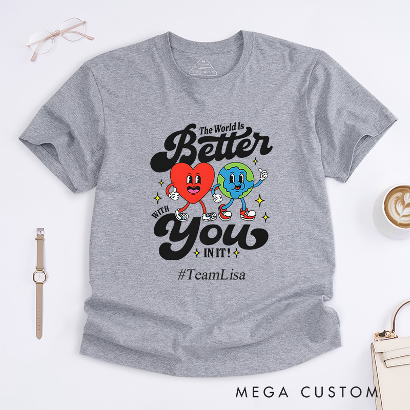 Personalized The World Is Better With You In It Mental Health Fighter Warrior T-Shirt