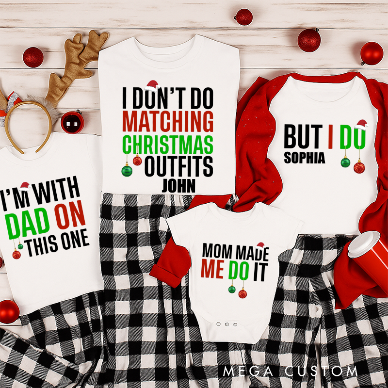 Personalized Family Matching I Don't Do Matching Christmas Outfits but I Do Tee Family Funny Shirt Family Christmas Holiday Gift