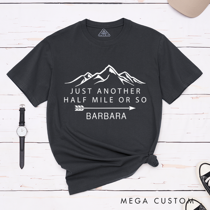 Personalized Just Another Half Mile or So T-Shirt Camper Climber Shirt Hiking Outdoors Lover Gift