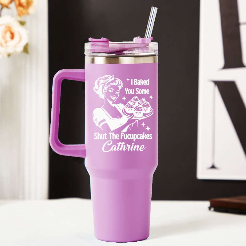 Personalized I Baked You Some Shut the Fucupcakes Tumbler Baking Lover Tumbler with Name 40oz Stainless Steel Tumbler for Baker Her