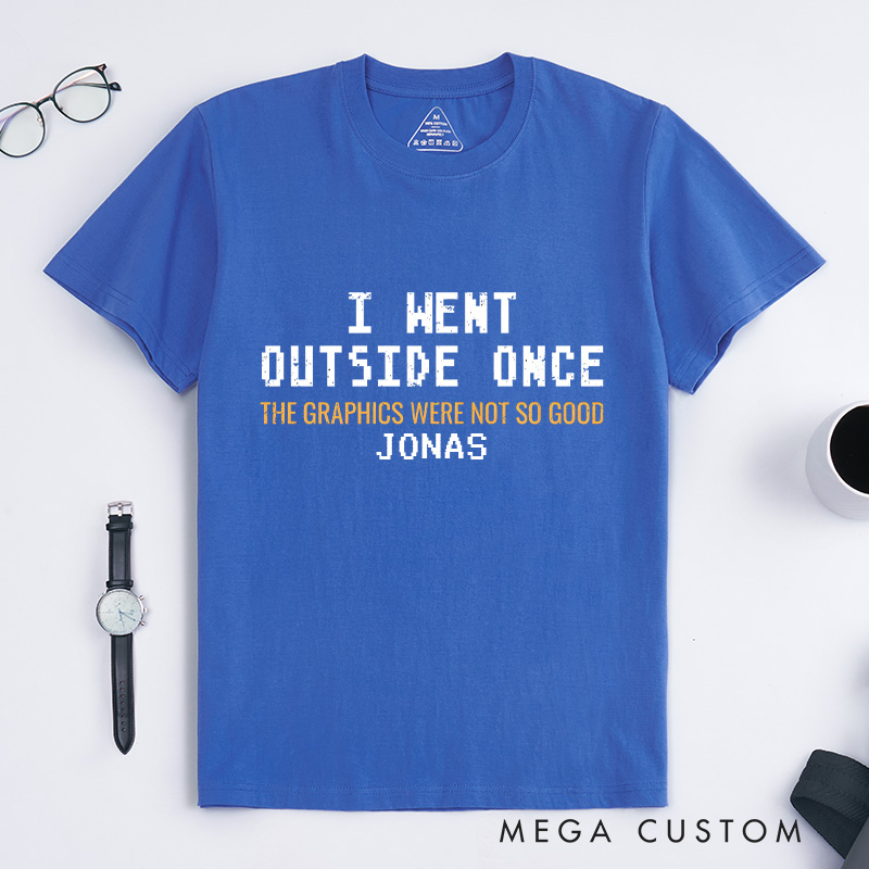 Personalized I Went Outside Once the Graphics Were Not so Good Video Game T-Shirts for Men Gamer Shirts Funny Gamer Shirt Nerd Shirt Geek Game Gift