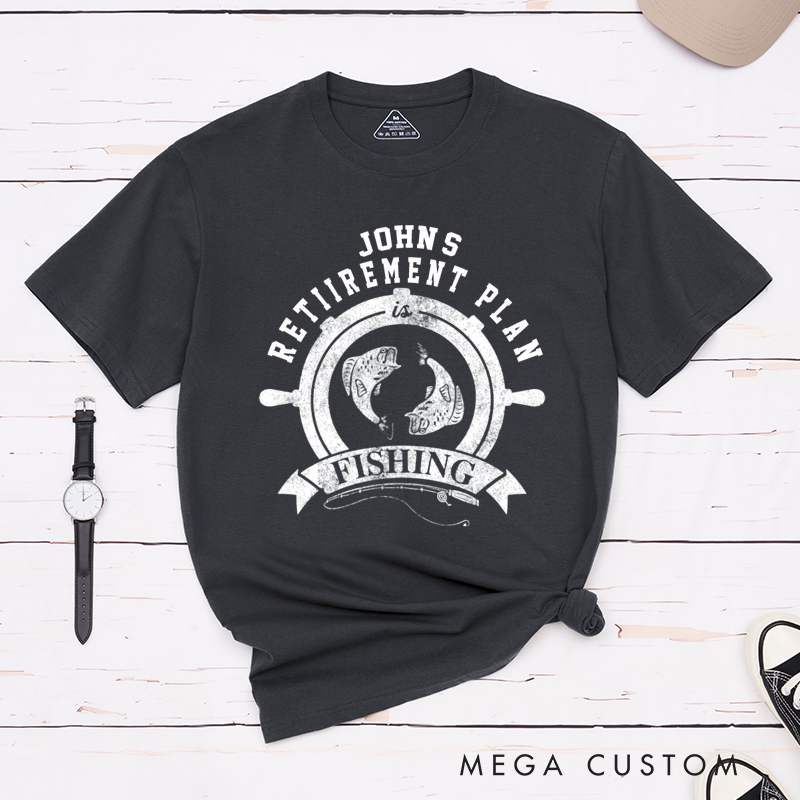 Personalized Retirement Plan is Fishing T-Shirt Great Gift for Retirees and Fishing Lovers