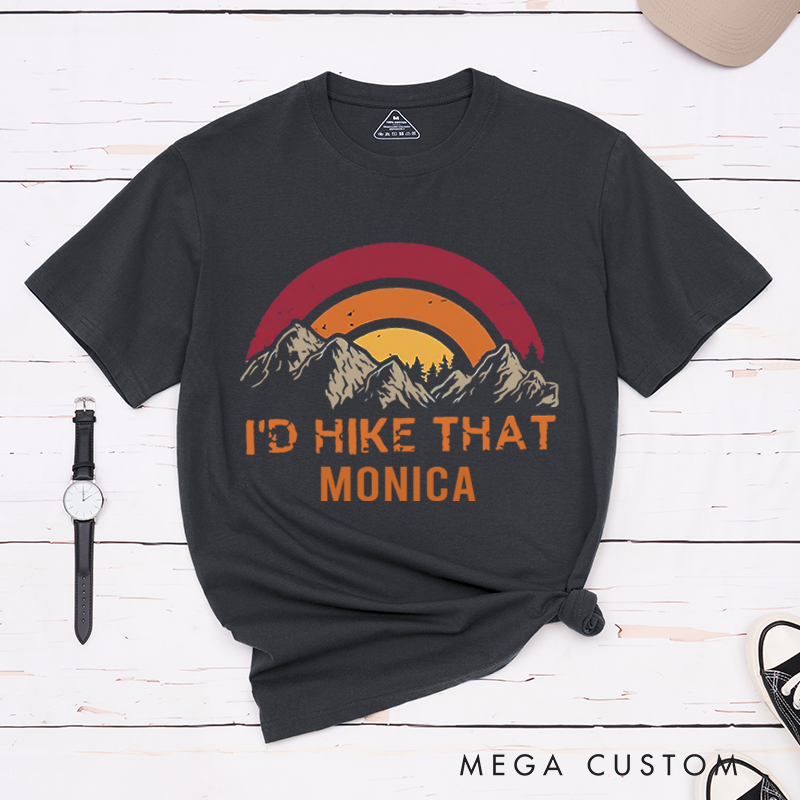 Personalized I'd Hike That T-Shirt Mountain Adventure Shirt Hiking Camping Outdoors Hiking Lover Gift
