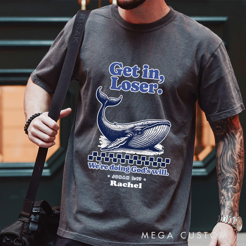 Personalized Get in Loser We're Doing God's Will Jonah 1:17 and Whale Washed T-Shirt with Custom Name Funny Christian Tee Religious Gift Christian Gift