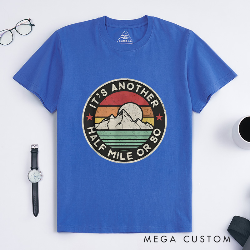 Personalized Funny Hiking Camping T-Shirt It's Another Half Mile or so T-Shirt Gift for Outdoor Adventure