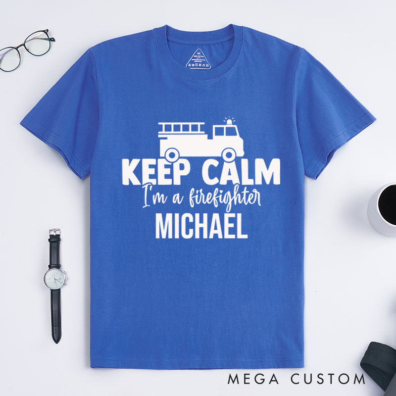 Personalized Firefighter T-Shirts Keep Calm I'm a Firefighter Fashion Design T-Shirts
