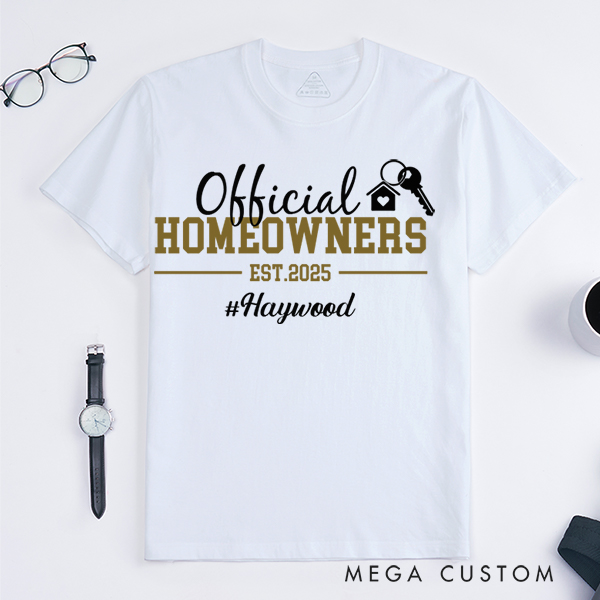 Personalized T-Shirt Housewarming Gift New Homeowner Shirt Official Homeowners Est 2025 T-Shirt Perfect Gift for Proud New Homeowners