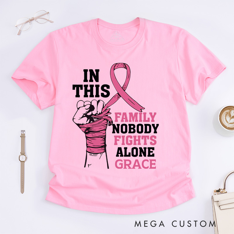 Personalized In This Family No One Fights Alone T-Shirt Wife Mom Fighter Cancer Gift