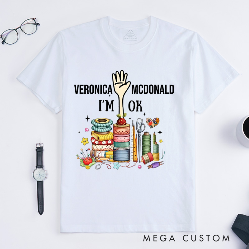 Personalized Quilting Machine I'm Ok Classic T-Shirts Sewing Lovers Gift Quilting Lovers Gift 