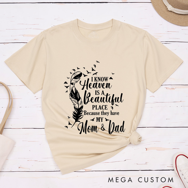 Personalized Custom Remembrance T-Shirt for Loved One Memorial Tee I Know Heaven Is A Beautiful Place Because They Have My Mom & Dad
