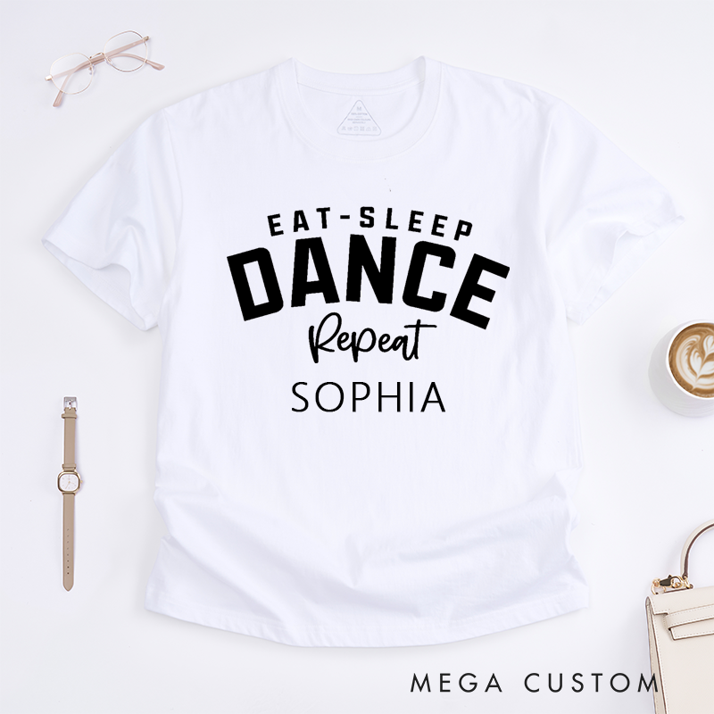 Personalized Eat Sleep Dance T-Shirt Custom Name Gift for Dancer Unisex Dance Enthusiast Tee Unique Dance Lover Birthday Present